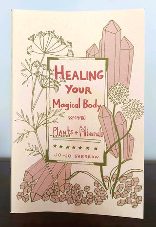 Healing Your Magical Body with Plants & Minerals (Zine)