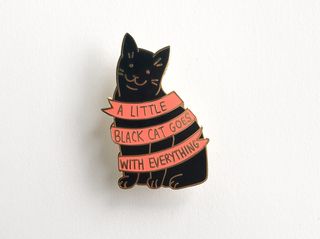 A Little Black Cat Goes With Everything- Hard enamel pin