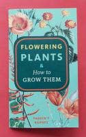 Flowering Plants & How to Grow Them